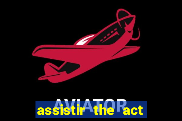 assistir the act online pobreflix